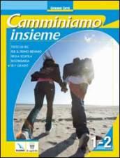 Camminiamo insieme. Corso di religione cattolica. Vol. 1-2. Per la Scuola media