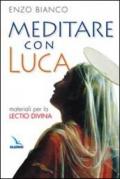 Meditare con Luca. Materiali per la lectio divina