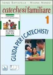 Catechesi familiare. Guida per i catechisti. 1.