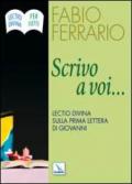 Scrivo a voi.... Lectio Divina sulla Prima Lettera di Giovanni