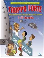 Troppo forte. 1.Il decollo. Mi preparo con il mio gruppo alla Cresima