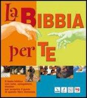 Bibbia per te. Il testo biblico con note, spiegazioni, dossier per scoprire il gusto di questo libro immenso (La)