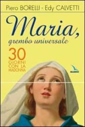 Maria, grembo universale. 30 giorni con la Madonna