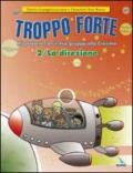 Troppo forte. 2.La direzione. Mi preparo con il mio gruppo alla Cresima