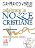 Celebrare le nozze cristiane. Riflettere progettare celebrare. Con CD-ROM