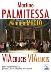 Via Crucis, Via Lucis. Sacra rappresentazione per soli, coro, orchestra e voci recitanti. Partiture e testi