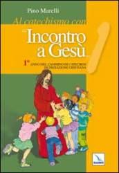 Al catechismo con «Incontro a Gesù». 1° anno del cammino di iniziazione cristiana