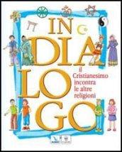 In dialogo. Il cristianesimo incontra le altre religioni