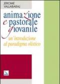 Animazione e pastorale giovanile. Un'introduzione al paradigma olistico