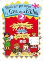 Ricostruire per capire le cose della Bibbia. 2.