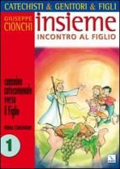 Catechisti & genitori & figli. Insieme incontro al Figlio. Cammino catecumenale verso il Figlio. Prima Comunione: 1