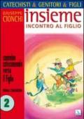 Catechisti & genitori & figli. Insieme incontro al Figlio. Cammino catecumenale verso il Figlio. Prima Comunione: 2