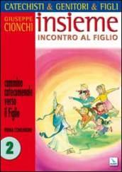 Catechisti & genitori & figli. Insieme incontro al Figlio. Cammino catecumenale verso il Figlio. Prima Comunione: 2