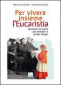 Per vivere insieme l'Eucaristia. Strumento di lavoro per animatori e gruppi liturgici