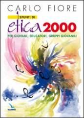 Spunti di etica 2000. Per giovani, educatori, gruppi giovanili