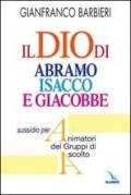 Il Dio di Abramo Isacco e Giacobbe. Sussidio per animatori dei gruppi di ascolto