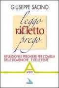 Leggo rifletto prego. Riflessioni e preghiere per l'omelia delle domeniche e delle feste. Anno A