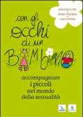 Con gli occhi di un bambino. Accompagnare i piccoli nel mondo della sessualità