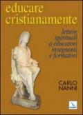 Educare cristianamente. Lettere spirituali a educatori, insegnanti e formatori