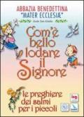 Com'è bello lodare il Signore. Le preghiere dei salmi per i piccoli