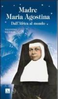 Madre Maria Agostina. Dall'Africa al mondo