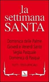 La Settimana santa. Tutti i testi ufficiali