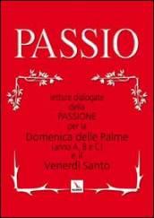 Passio. Letture dialogate della passione per la domenica delle palme e il venerdì santo