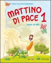 Mattino di pace. Testo di Irc. Per la 1ª classe elementare