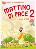 Mattino di pace. Testo di Irc. Per la 2ª classe elementare