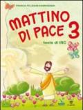 Mattino di pace. Testo di Irc. Per la 3ª classe elementare