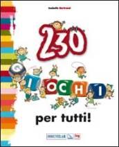 230 giochi per tutti!