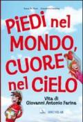 Piedi nel mondo, cuore nel cielo. Vita di Giovanni Antonio Farina