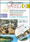 I luoghi e le parole di Gesù. Con DVD. 1.I luoghi dell'Incarnazione, Iniziazione, Annuncio e Rivelazione