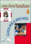 Catechesi familiare. Guida per i catechisti. 4.