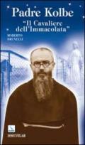 Padre Kolbe. «Il cavaliere dell'Immacolata»