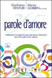 365 parole d'amore. Meditazioni e preghiere per ogni giorno dell'anno per tutti quelli che si amano