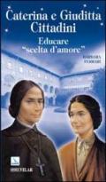 Caterina e Giuditta Cittadini. Educare: «scelte d'amore»