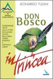 Don Bosco in trincea. Testimonianze tratte dalle lettere dei Salesiani soldati nella Prima Guerra Mondiale a Don Paolo Albera