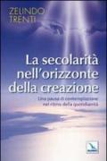 La secolarità nell'orizzonte della creazione. Una pausa di contemplazione nel ritmo della quotidianità