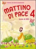 Mattino di pace. Con schede operative. Testo di IRC per la 4ª classe elementare