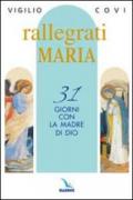Rallegrati Maria. 31 giorni con la Madre di Dio