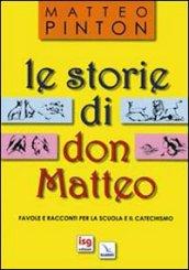 Le storie di don Matteo. Favole e racconti per la scuola e il catechismo