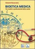 Bioetica medica. Per medici e professionisti della sanità