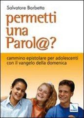 Permetti una parol@? Cammino epistolare per adolescenti con il vangelo della domenica. Anno C