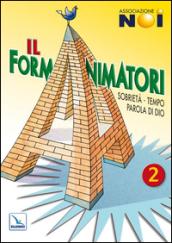 Il Formanimatori. 2.Sussidio per la formazione degli animatori dell'Estate ragazzi. Sobrietà, Tempo, Parola di Dio