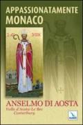 Appassionatamente monaco. Anselmo di Aosta. Valle d'Aosta-Le Bec-Canterbury