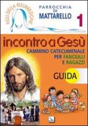 Figli della Risurrezione. 1.Incontro a Gesù. Guida. Cammino catecumenale per fanciulli e ragazzi