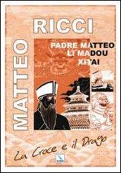 La Croce e il Drago. Matteo Ricci il gesuita mandarino in Cina