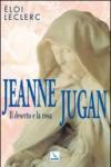 Jeanne Jugan. Il deserto e la rosa