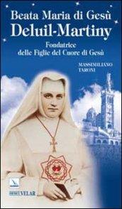 Beata Maria di Gesù Deluil-Martiny. Fondatrice delle Figlie del Cuore di Gesù